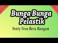 Download Lagu Lagu Karo Bunga Bunga Pelastik Lirik Netty Vera Beru Bangun