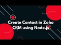 Create Contact in Zoho CRM Using Node js Full API Integration Tutorial