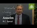 Anselm The Consequences of Ideas with R C Sproul