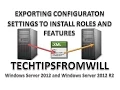 Exporting Configuration Settings to Install Roles and Features in Windows Server 2012