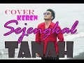 Lagu Cover Keren Mantap Terbaru Sejengkal Tanah Irvan Mansyur by Abner Keyano