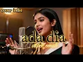 Lagu ADA DIA - COVER miliknya Super Emak,versi india,#cover #dangdut