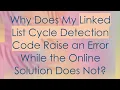 Why Does My Linked List Cycle Detection Code Raise an Error While the Online Solution Does Not