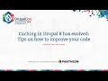 DrupalCon Amsterdam 2019 Caching in Drupal 8 has evolved Tips on how to improve your code
