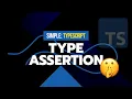 Type Assertion Simple TypeScript Course