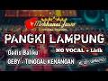 Download Lagu REMIX PANGKI LAMPUNG KARAOKE NO VOCAL + LIRIK_HOUSE MUSIC 2000s