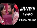 Janiye (Lyrics) | Vishal Mishra, Rashmeet Kaur | Chor Nikal Ke Bhaga | Lyricsvarun