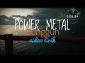 Download Lagu POWER_METAL_SUNGGUH // VIDEO LIRIK