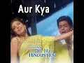 Lagu Aur Kya - Phir Bhi Dil Hai Hindustani (2000) - Abhijeet \u0026 Alka Yagnik - Jatin Lalit - 320Kbps