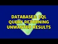 Databases SQL Query Returning Unwanted Results