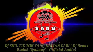 Download DJ SIUL TIK TOK YANG KALIAN CARI ! DJ Remix Budak Ngabang - \ MP3