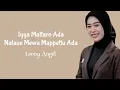 Download Lagu Iya' mattaro ada natauwe mappettu ada - Leony Angel - Lyrics