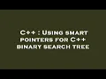 C Using smart pointers for C binary search tree