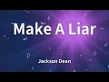 Jackson Dean - Make A Liar (Lyrics)