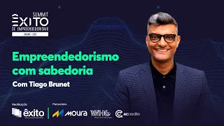 SUMMIT ÊXITO 2021| Empreendedorismo com sabedoria com Tiago Brunet