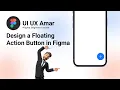 Design a Floating Action Button in Figma easy animating FAB Button with interactive component