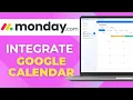 How To Integrate Google Calendar With Monday com