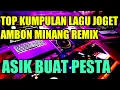 Download Lagu LAGU JOGET AMBON TERBARU MINANG REMIX 2021