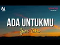 Download Lagu Ada Untukmu - Yeni Inka Ft. DC MUSIK (LIRIK)