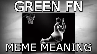 GREEN FN WHAT ITS MEANS