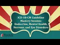 ICD 10 CM Guideline Mastery Week 4 Endocrine Mental Health Nervous and Eye Disorders