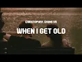 Download Lagu Christopher, CHUNG HA - When I Get Old (Lyrics)
