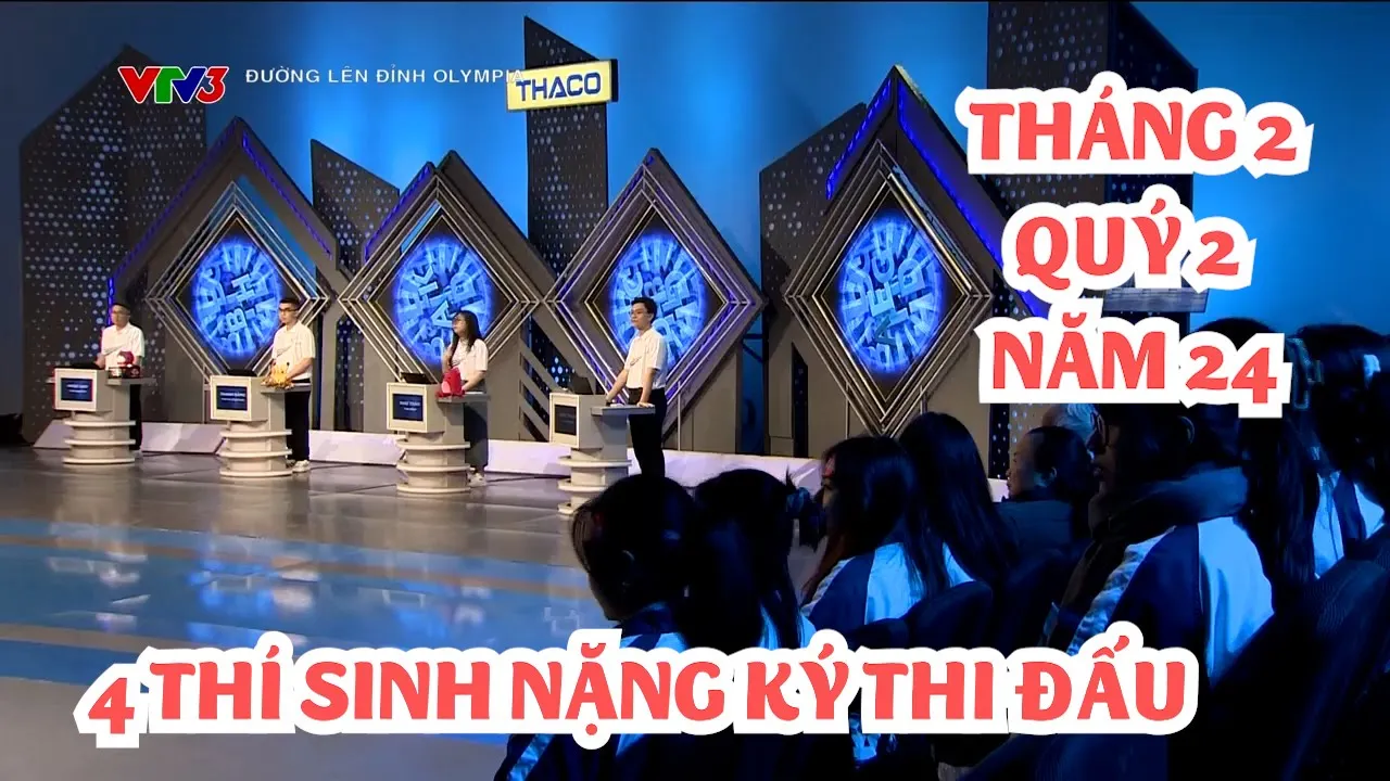 4 thí sinh nặng kí giành suất vào vòng thi Quý 2 của Đường lên đỉnh Olympia năm 24