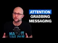 Attention Grabbing Messaging