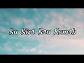 Ku Kira Kau Rumah (Lirik) | AMIGDALA
