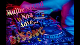 dj song mujhe neend naa aaye dj song