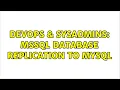 DevOps SysAdmins MSSQL Database Replication to MySQL 3 Solutions