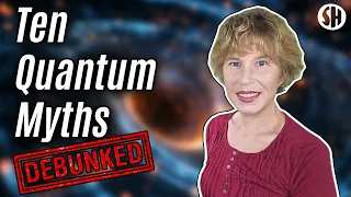 10 Quantum Myths Debunked