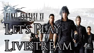 Final Fantasy XV Let S Play Livestream 11 