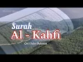 Download Lagu Murottal Quran Surah Al-Kahfi 1-40 Hafalan || Qori Salim Bahanan