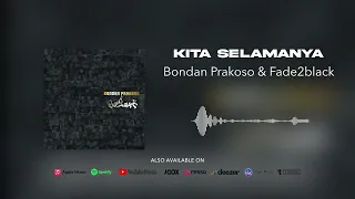 bondan prakoso u0026 fade2black kita selamanya official audio 