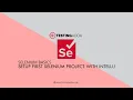 How to Setup your First Selenium Project with IntelliJ Automate with Selenium - TestingAdda