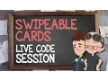 Swipeable Cards Live Code Session - Supercharged
