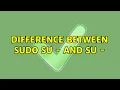 Ubuntu difference between sudo su - and su