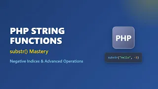 PHP String Manipulation Master substr with Negative Indices