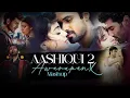 Lagu Aashiqui 2 x aawarapan mashup|| arijit singh|| xixmashup|| chillout mashup vibes|| 2026 mashup||