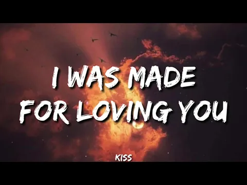 Download MP3 Kiss - I Was Made For Loving You (Lyrics) | I was made for lovin' you, baby [TikTok Song]