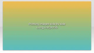 Plotting images side by side using matplotlib