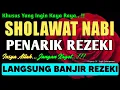Download Lagu SHOLAWAT PENARIK REZEKI PALING DAHSYAT, Shalawat Nabi Muhammad Terbaru, SOLAWAT JIBRIL PALING MERDU