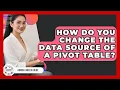How Do You Change The Data Source Of A Pivot Table - Admin Career Guide