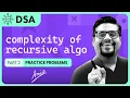 Finding Space and Time Complexity of Recursive Algorithms Analysis and Calculation Part 2
