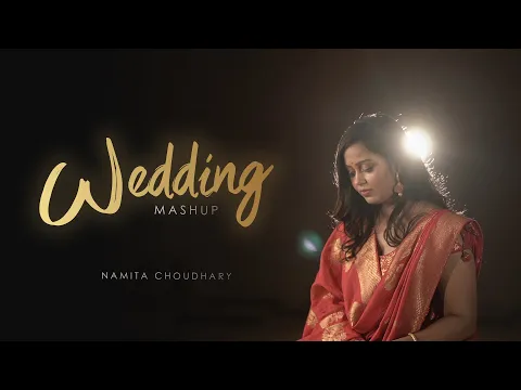 Download MP3 Wedding Mashup - Namita Choudhary | Kabira | Latthe Di Chadar | Dilbaro | Madhaniyan