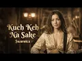 Lagu Kuch Keh Na Sake – Swarnica | Emotional Hindi Love Song