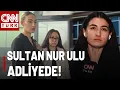 🚨Güllü Cinayetinde Her Şeyi İtiraf Eden Sultan Nur Ulu Adliyeye Getirildi! İşte Detaylar...
