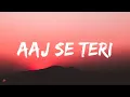 Arijit Singh - Aaj Se Teri (Lyrics Video) | Padman | Akshay Kumar , Radhika Apte