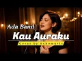 Lagu Kau Auraku - ADA Band | Cover by Echomuvic | Aimusic